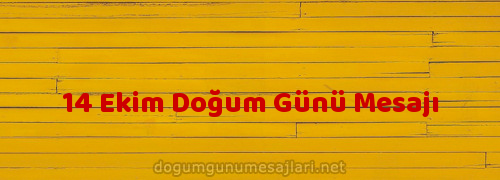 14 Ekim Doğum Günü Mesajı